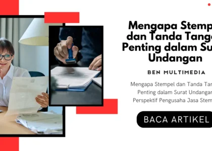 Mengapa Stempel dan Tanda Tangan Penting dalam Surat Undangan
