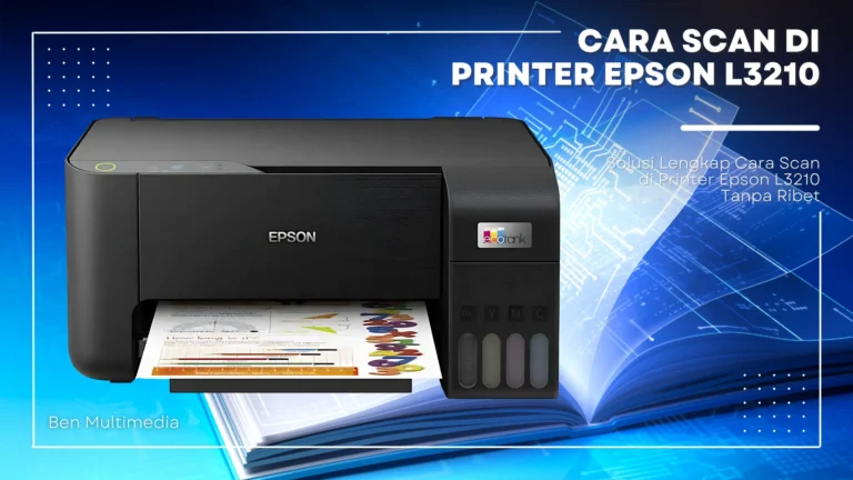 2 Cara Scan di Printer Epson L3210 LengkapTanpa Ribet
