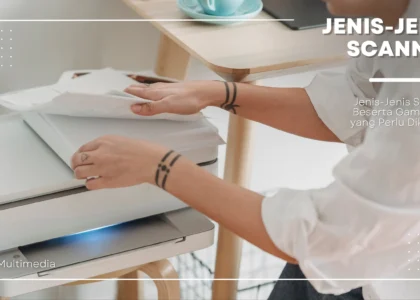 Jenis-Jenis Scanner Beserta Gambarnya