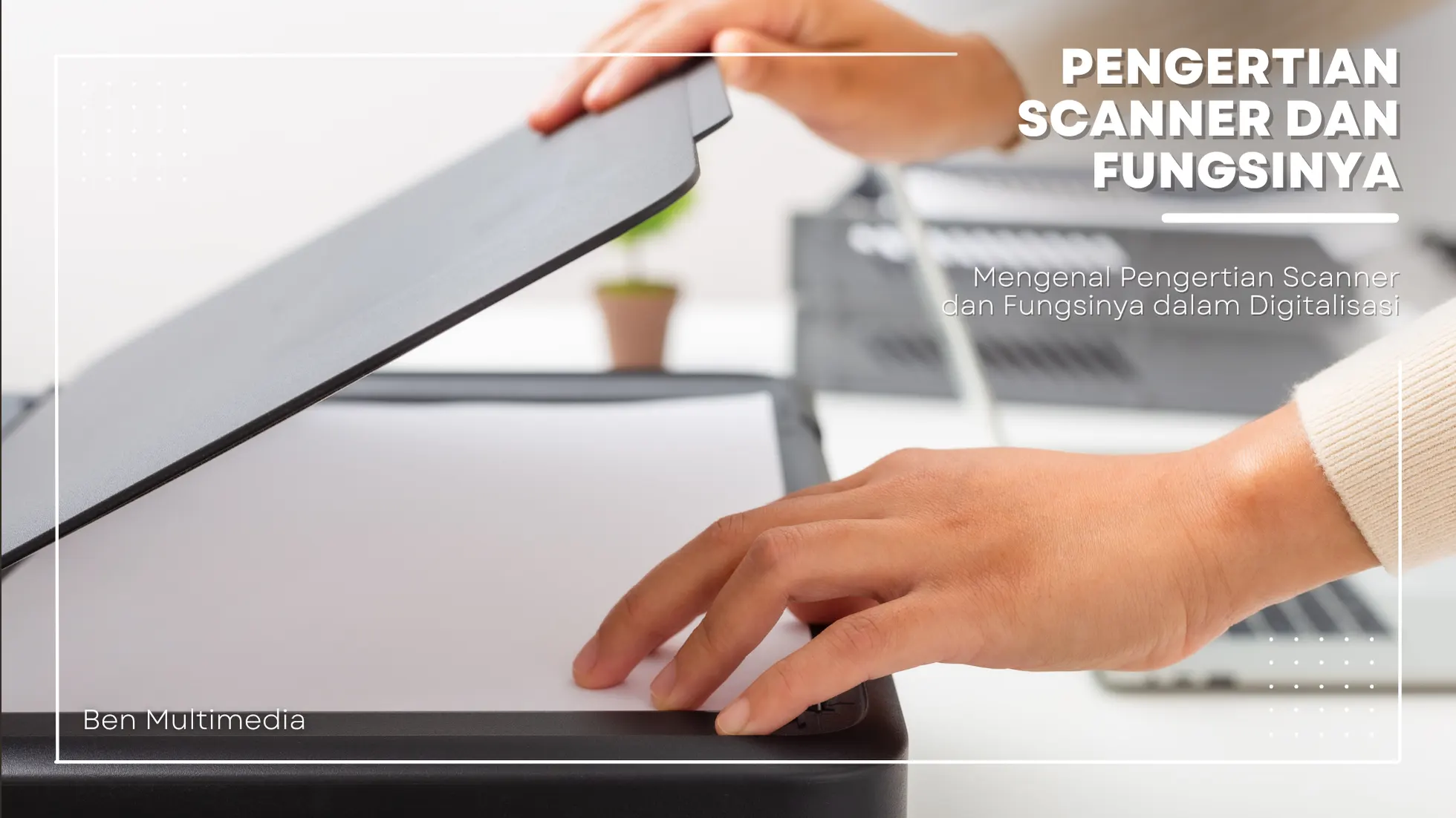 Pengertian Scanner dan Fungsinya